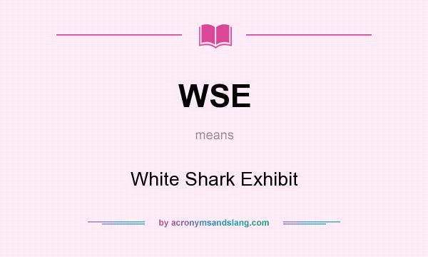 What does WSE mean? It stands for White Shark Exhibit