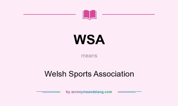 What does WSA mean? It stands for Welsh Sports Association