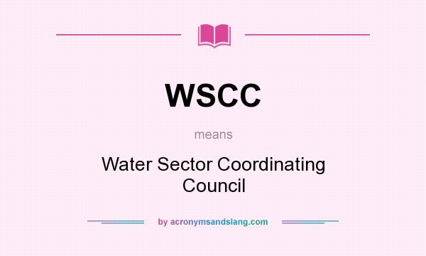 What does WSCC mean? It stands for Water Sector Coordinating Council