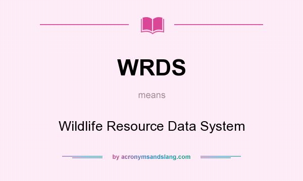 What does WRDS mean? It stands for Wildlife Resource Data System