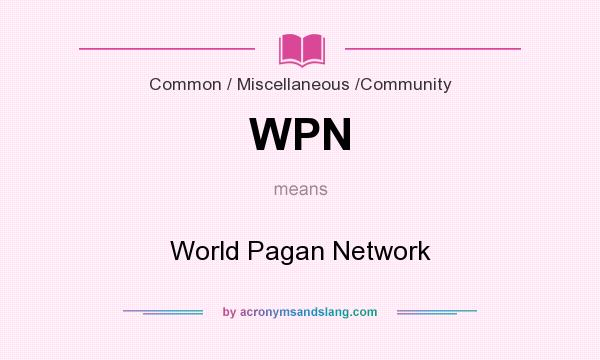 What does WPN mean? It stands for World Pagan Network