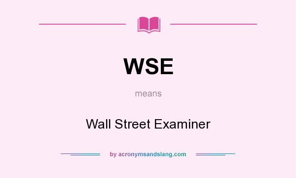 What does WSE mean? It stands for Wall Street Examiner