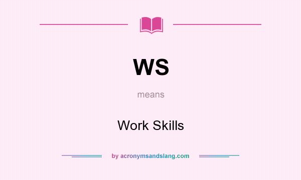 What does WS mean? It stands for Work Skills