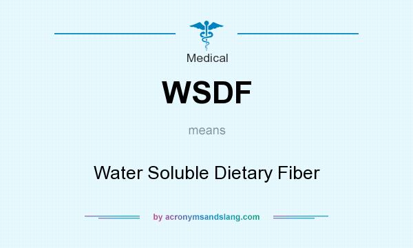 What does WSDF mean? It stands for Water Soluble Dietary Fiber