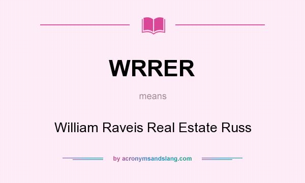What does WRRER mean? It stands for William Raveis Real Estate Russ