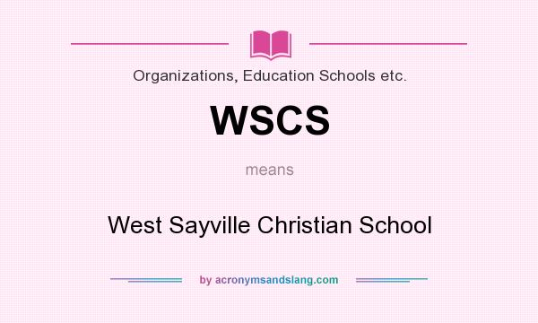 What does WSCS mean? It stands for West Sayville Christian School