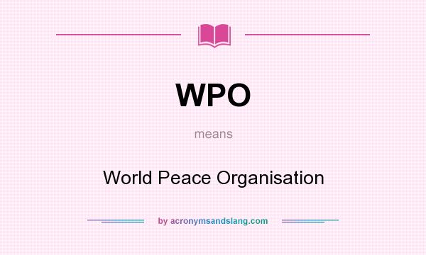 What does WPO mean? It stands for World Peace Organisation