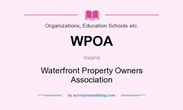 What does WPOA mean? It stands for Waterfront Property Owners Association