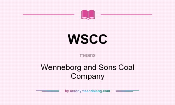 What does WSCC mean? It stands for Wenneborg and Sons Coal Company
