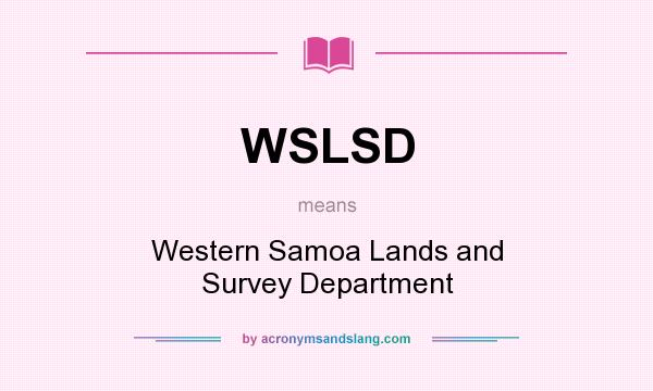 What does WSLSD mean? It stands for Western Samoa Lands and Survey Department