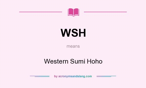What does WSH mean? It stands for Western Sumi Hoho
