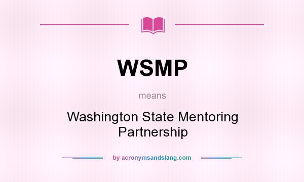 What does WSMP mean? It stands for Washington State Mentoring Partnership