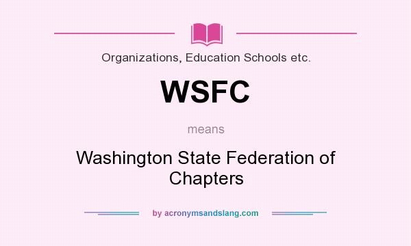 What does WSFC mean? It stands for Washington State Federation of Chapters