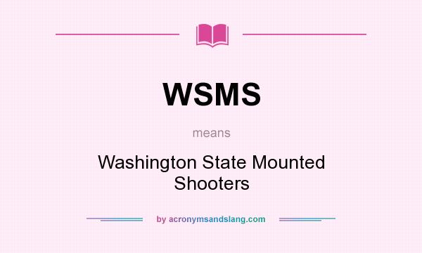 What does WSMS mean? It stands for Washington State Mounted Shooters