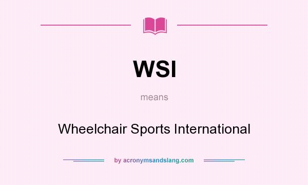 What does WSI mean? It stands for Wheelchair Sports International