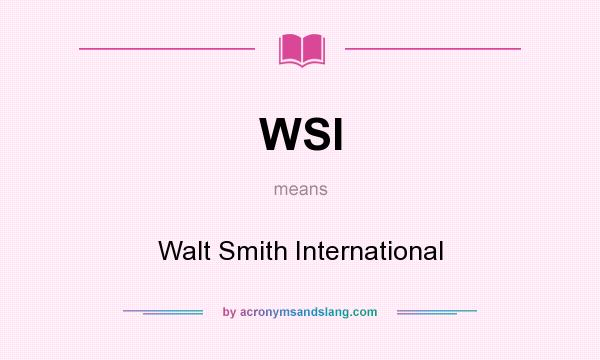 What does WSI mean? It stands for Walt Smith International