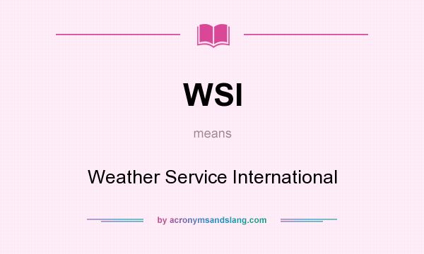 What does WSI mean? It stands for Weather Service International