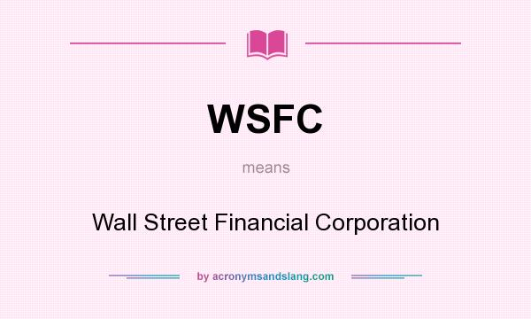 What does WSFC mean? It stands for Wall Street Financial Corporation