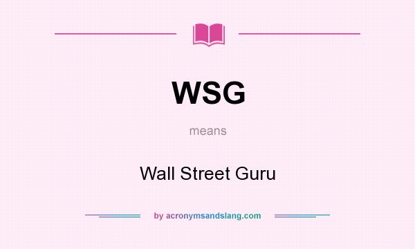 What does WSG mean? It stands for Wall Street Guru