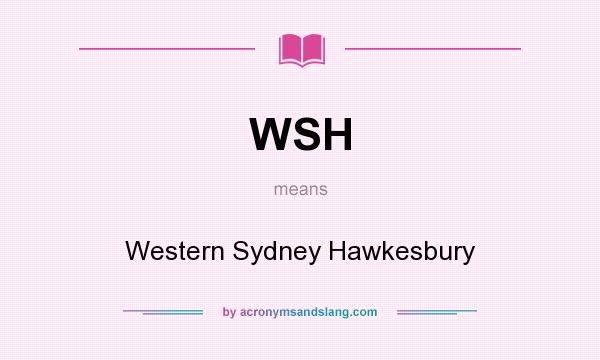 What does WSH mean? It stands for Western Sydney Hawkesbury