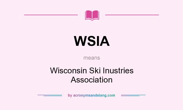 What does WSIA mean? It stands for Wisconsin Ski Inustries Association