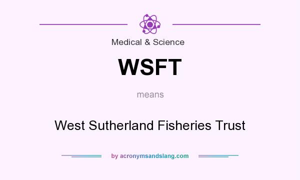 What does WSFT mean? It stands for West Sutherland Fisheries Trust