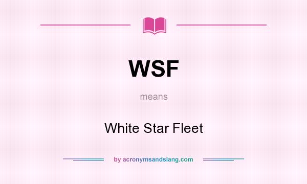 What does WSF mean? It stands for White Star Fleet