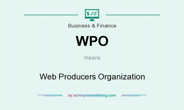 What does WPO mean? It stands for Web Producers Organization