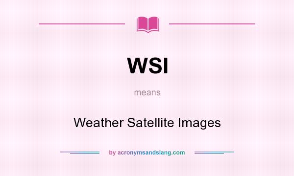 What does WSI mean? It stands for Weather Satellite Images