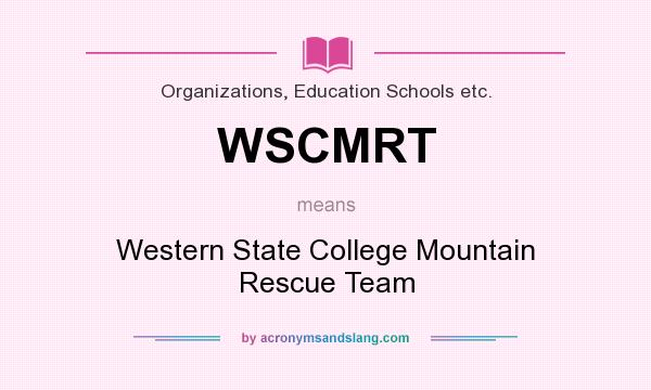 What does WSCMRT mean? It stands for Western State College Mountain Rescue Team
