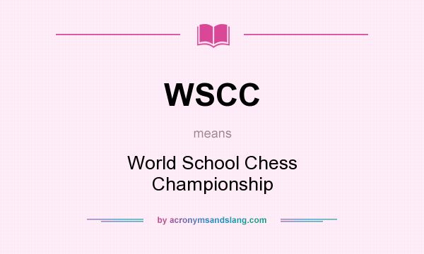 What does WSCC mean? It stands for World School Chess Championship