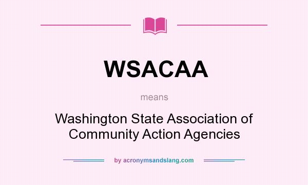 What does WSACAA mean? It stands for Washington State Association of Community Action Agencies