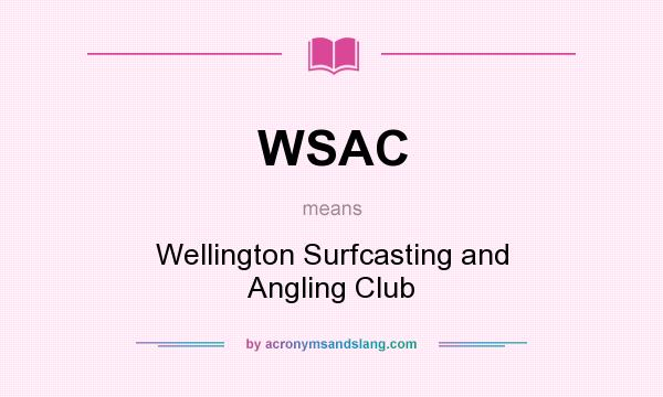What does WSAC mean? It stands for Wellington Surfcasting and Angling Club