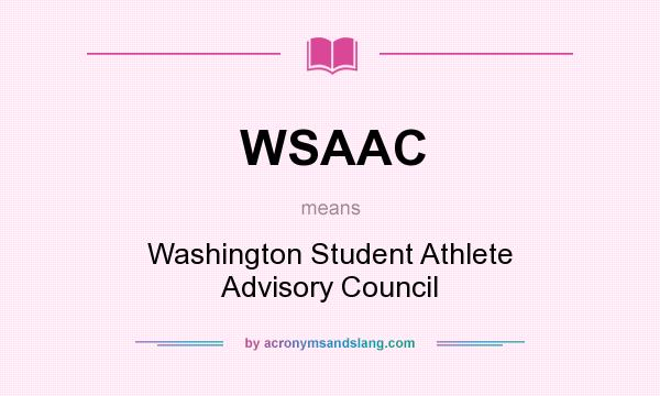What does WSAAC mean? It stands for Washington Student Athlete Advisory Council