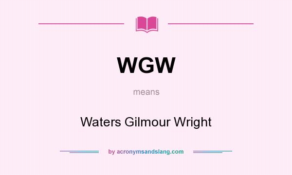 What does WGW mean? It stands for Waters Gilmour Wright