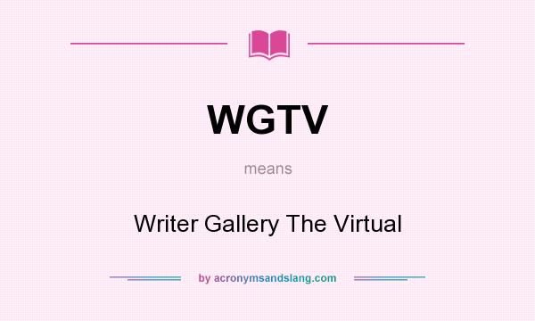 What does WGTV mean? It stands for Writer Gallery The Virtual
