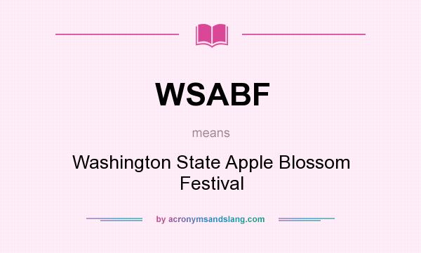 What does WSABF mean? It stands for Washington State Apple Blossom Festival