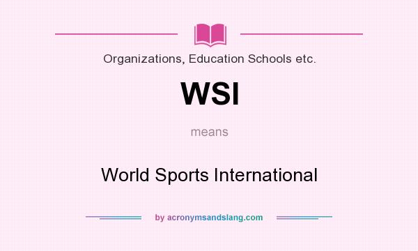 What does WSI mean? It stands for World Sports International