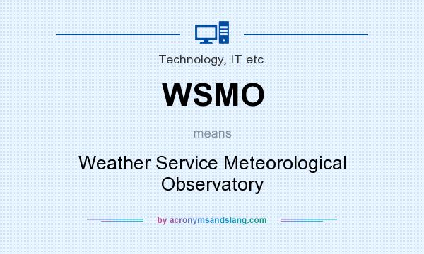 What does WSMO mean? It stands for Weather Service Meteorological Observatory