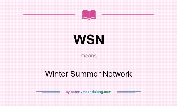 What does WSN mean? It stands for Winter Summer Network