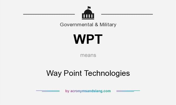 What does WPT mean? It stands for Way Point Technologies