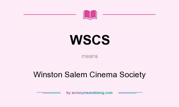 What does WSCS mean? It stands for Winston Salem Cinema Society