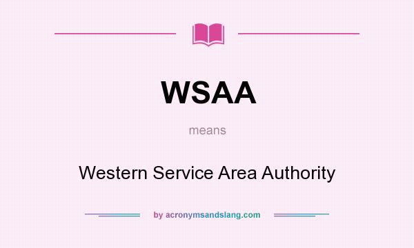 What does WSAA mean? It stands for Western Service Area Authority
