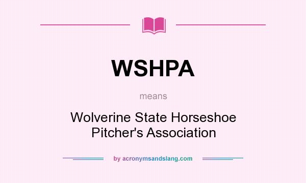 What does WSHPA mean? It stands for Wolverine State Horseshoe Pitcher`s Association