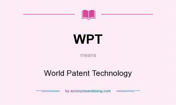 What does WPT mean? It stands for World Patent Technology