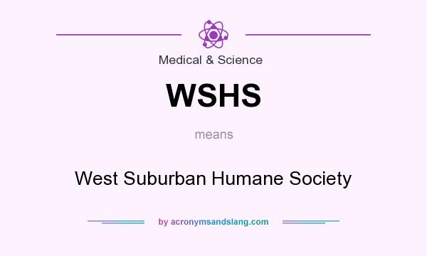 What does WSHS mean? It stands for West Suburban Humane Society