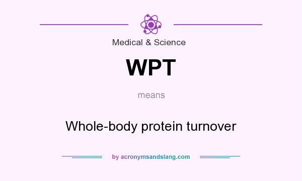 What does WPT mean? It stands for Whole-body protein turnover