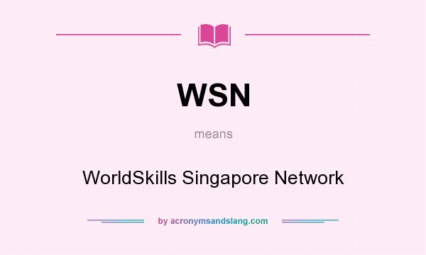 What does WSN mean? It stands for WorldSkills Singapore Network
