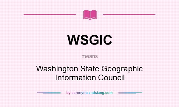 What does WSGIC mean? It stands for Washington State Geographic Information Council