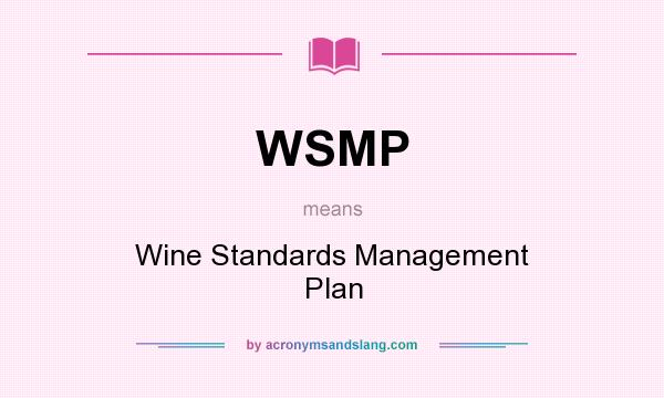 What does WSMP mean? It stands for Wine Standards Management Plan
